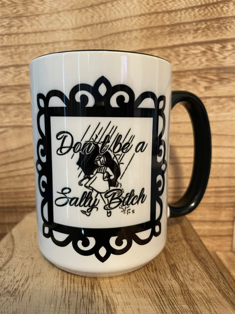 Don't be a Salty Bitch 15oz Coffee Cup