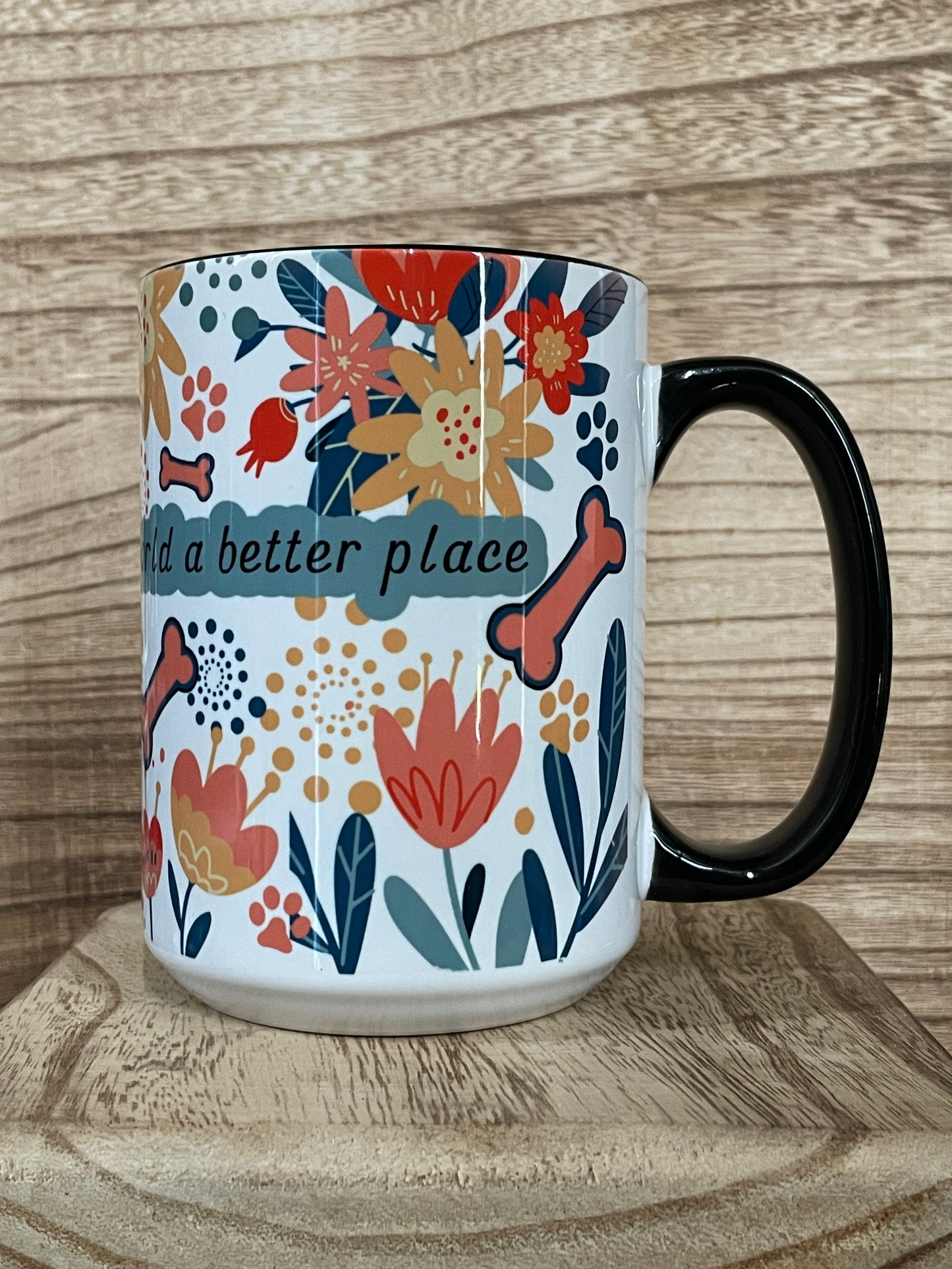 Dogs Make the World a Better Place 15oz Mug