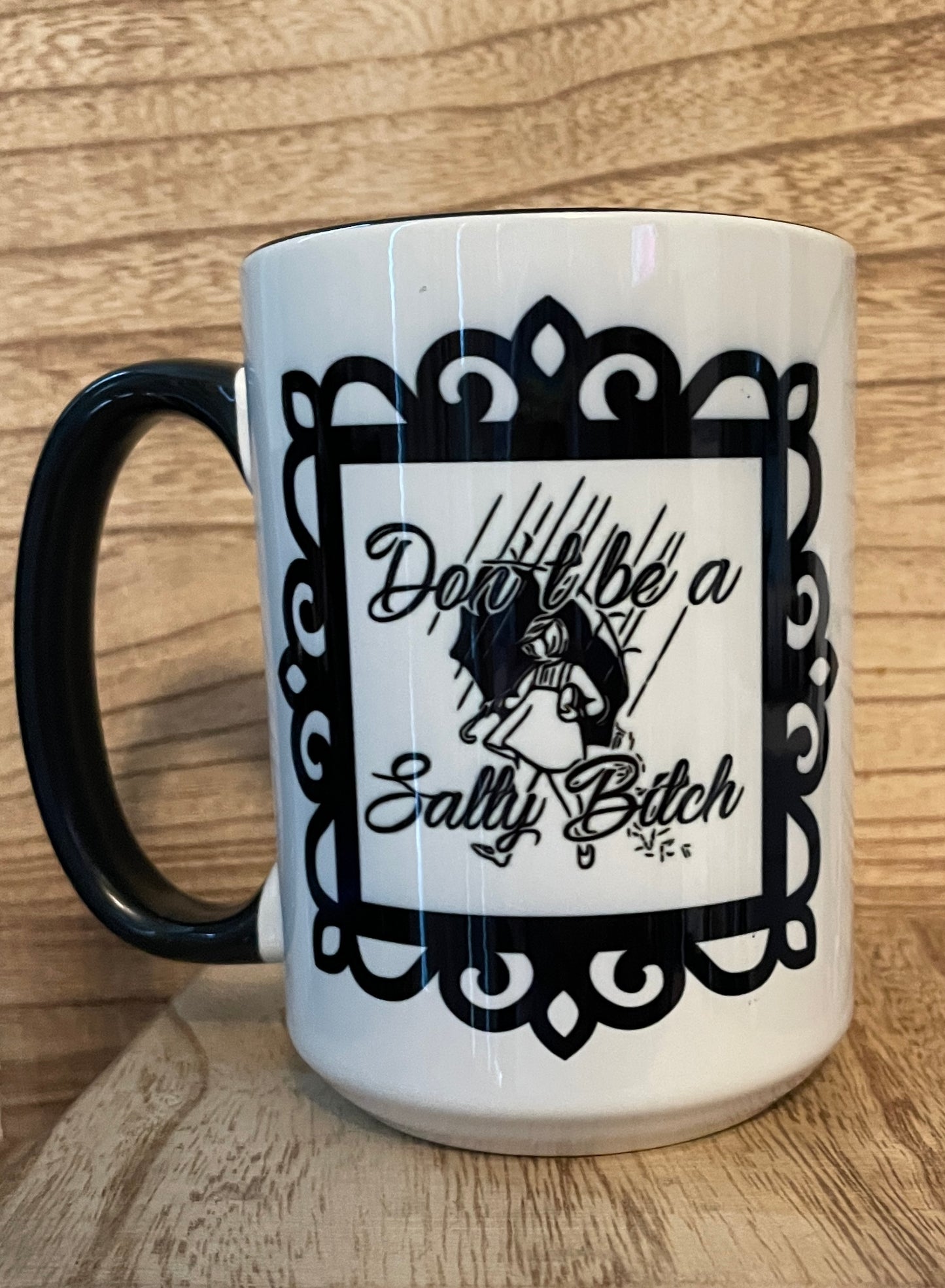 Don't be a Salty Bitch 15oz Coffee Cup